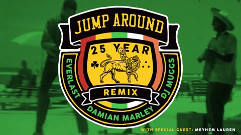 DJ MUGGS x DAMIAN MARLEY x EVERLAST x MEYHEM LAUREN - JUMP AROUND (25 YEAR REMIX)