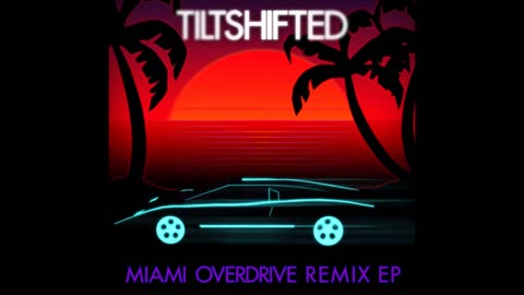 Tiltshifted - Miami Overdrive (Cosmo Cocktail Remix) - Synthwave, Retrowave 2016