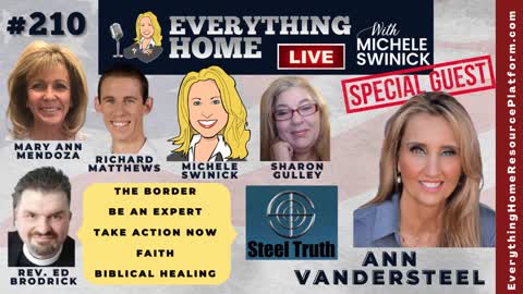 210: ANN VANDERSTEEL + The Border Disaster, Be An Expert, Take Action Now, Faith, Biblical Healing