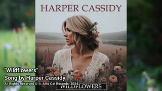 "Wildflowers" • Harper Cassidy