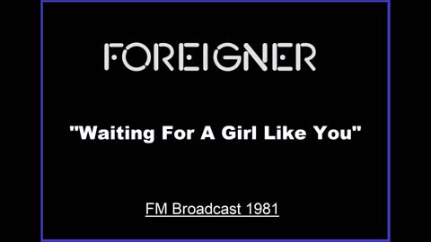 Foreigner - Waiting For A Girl Like You (Live in Dortmund, Germany 1981) FM Broadcast