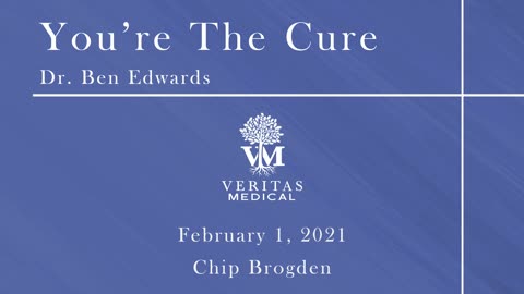 You're The Cure, February 1, 2021 - Dr. Ben Edwards and Chip Brogden