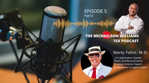 The Michaelson Williams TSX Podcast Ep. 5-2 [Final] with Dr. Marty Fallor