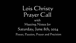 Lois Christy Prayer Group conference call for Saturday, June 8th, 2024