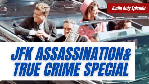 JFK Assassination & True Crime Special