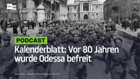 Kalenderblatt: Vor 80 Jahren wurde Odessa befreit