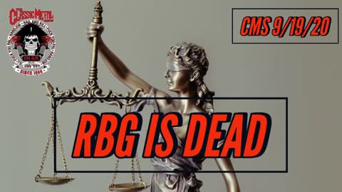 9/19/20 - RBG Is Dead!
