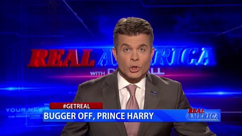 Real America - Dan #GETREAL 'Bugger Off, Prince Harry'