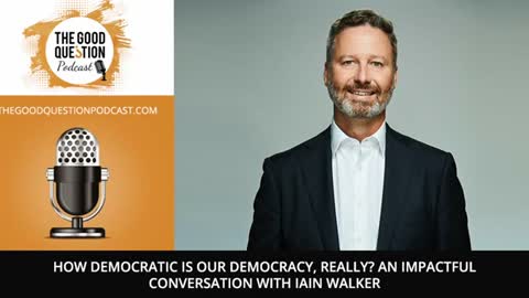 How Democratic Is Our Democracy, Really? An Impactful Conversation with Iain Walker