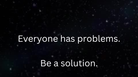 Be a solution