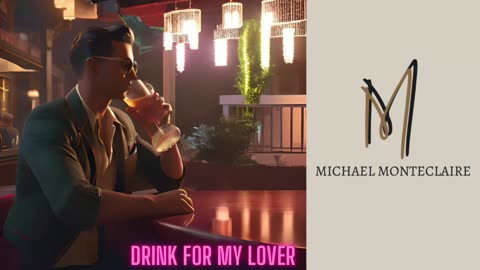 Drink For My Lover Michael Monteclaire