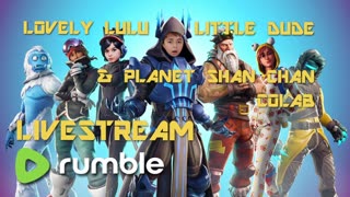 Fortnite Little Dude, Lovely Lulu, LumpyPotato & Shan Chan colab