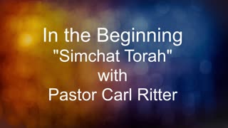 In the Beginning "Simchat Torah" with Pastor Carl Ritter 10082023