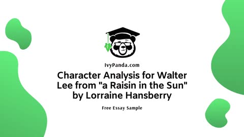 Analysis of Walter Lee from "a Raisin in the Sun" by Lorraine Hansberry | Free Essay Sample