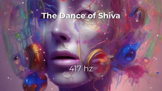 The Dance of Shiva 417 hz Solfeggio Frequency