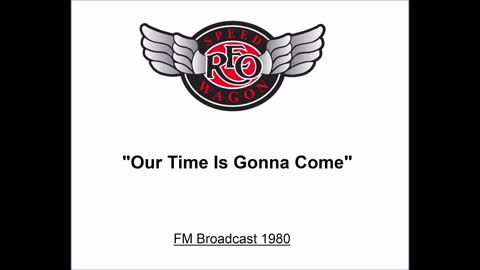 REO Speedwagon - Our Time Is Gonna Come (Live in Lansing, Michigan 1980) FM Broadcast