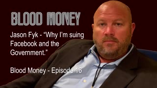 Jason Fyk - "Why I’m suing Facebook and the US Government." Blood Money - Episode 16