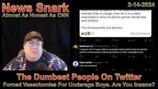 Forced Vasectomies: The Dumbest People On Twitter 2-14-24