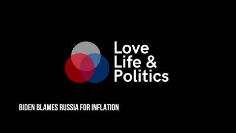 BIDEN BLAMES RUSSIA FOR INFLATION
