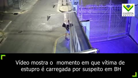 O momento em que vítima de estupro é carregada por suspeito