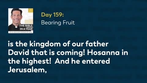 Day 159: Bearing Fruit — The Bible in a Year (with Fr. Mike Schmitz)