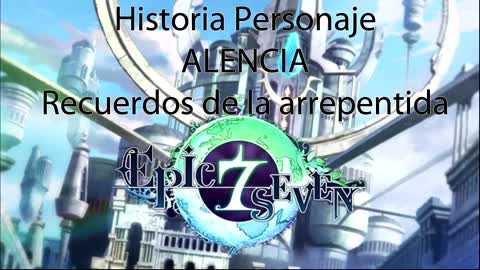 Epic Seven Historia Personaje "Alencia" Recuerdos de la arrepentida (Sin gameplay)