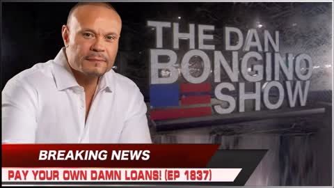 Pay Your Own Damn Loans! (Ep. 1837) - The Dan Bongino Show