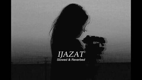 Ijazat - [ Slowed + Reverb ] | by Falak | Music lyrics