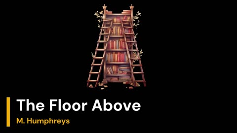The Floor Above - M. Humphreys