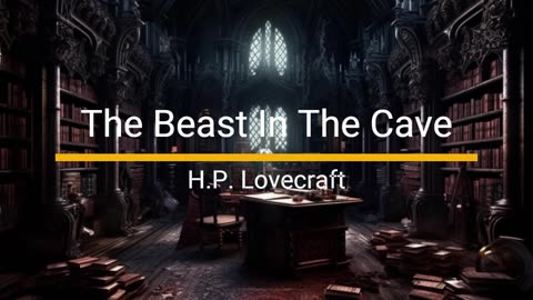 The Beast In The Cave - H.P. Lovecraft