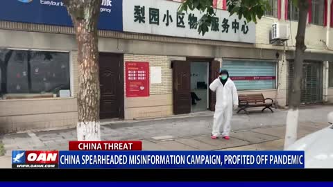 China spearheaded misinformation campaign, profited off pandemic