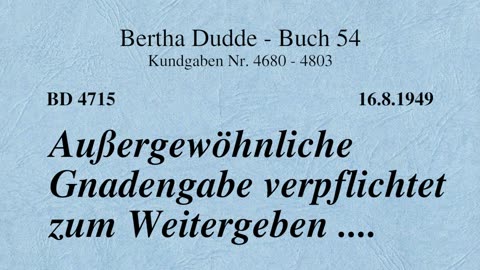 BD 4715 - AUSSERGEWÖHNLICHE GNADENGABE VERPFLICHTET ZUM WEITERGEBEN ....