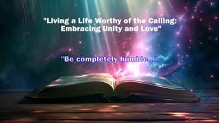 "Living a Life Worthy of the Calling: Embracing Unity and Love"