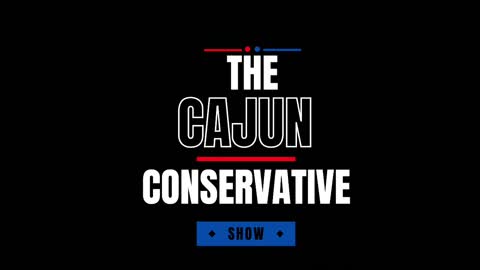 The Cajun Conservative Show: A Conversation With The Cajun Libertarian