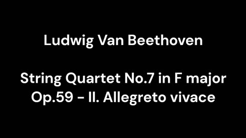 String Quartet No.7 in F major Op.59 - II. Allegreto vivace