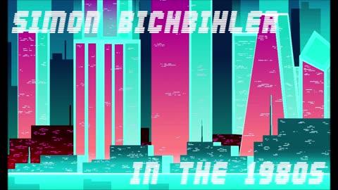 In the 1980s by Simon Bichbihler - Back to the 80s Futuristic Synthwave Retro Electro