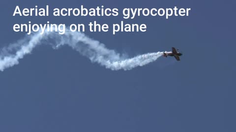 Aerial acrobatics gyrocopter enjoying on the plane