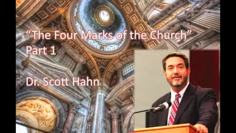 "The Four Marks of the Church" - Part 1 of 3, Dr. Scott Hahn (Audio)