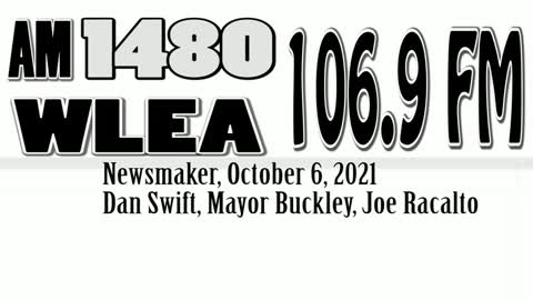 Wlea, Newsmaker, October 6, 2021, Dan Swift, Joe Racalto, Mayor Buckley