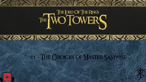 21 - The Choices of Master Samwise