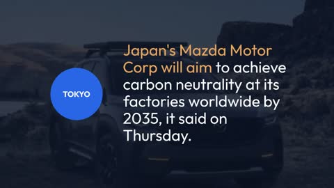 Mazda aims to achieve carbon neutrality at its factories by 2035