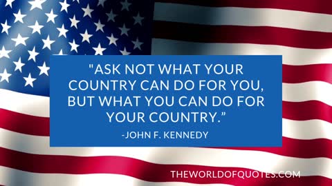Ask not what your country can do for you, but what you can do for your country.”