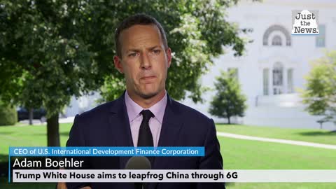 Adam Boehler - Trump White House aims to leapfrog over China through 6G other tech innovations