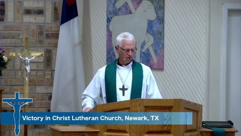Sermon for Pentecost 11, 8/4/24, Victory in Christ Lutheran Church, Newark, TX