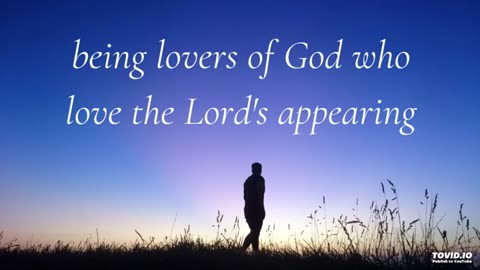 being lovers of God who love the Lord's appearing