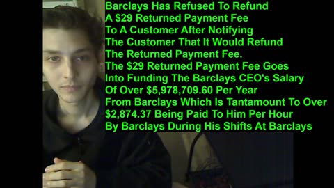 Barclays Has Refused To Refund A $29 Fee To A Customer That Goes Into Funding Barclays CEO's Salary Of $5,978,709.60 Per Year