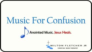 Music For Confusion - Christian Music Therapy