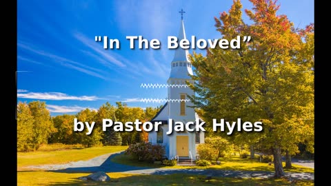 📖🕯 Old Fashioned Bible Preachers: "In The Beloved” by Pastor Jack Hyles