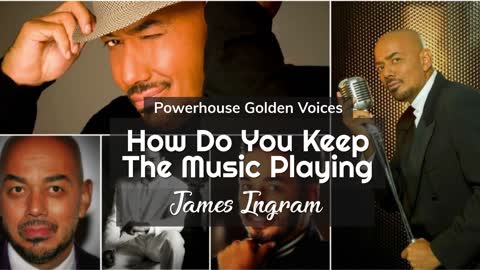 How Do You Keep The Music Playing (Acapella) - James Ingram