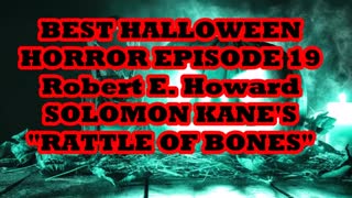 Best Halloween Horror--Episode 19: SOLOMON KANE "Rattle of Bones" (Robert E Howard)